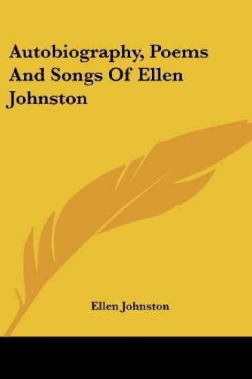 Autobiography, Poems and Songs of Ellen Johnston