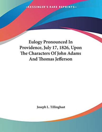Eulogy Pronounced In Providence, July 17, 1826, Upon The Characters Of John Adams And Thomas Jefferson