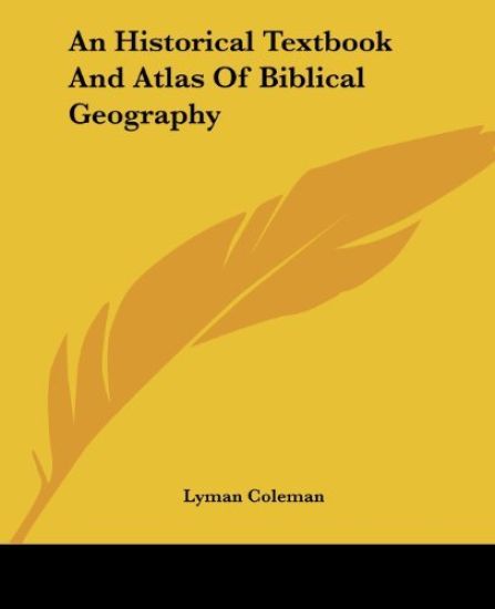 An Historical Textbook and Atlas of Biblical Geography