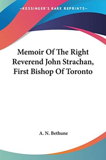 Memoir of the Right Reverend John Strachan, First Bishop of Toronto