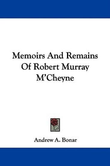 Memoirs and Remains of Robert Murray M'Cheyne