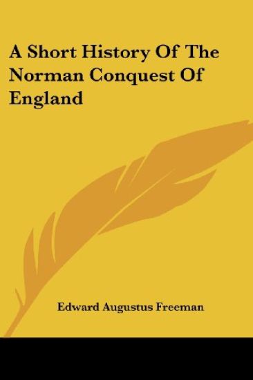 A Short History of the Norman Conquest of England