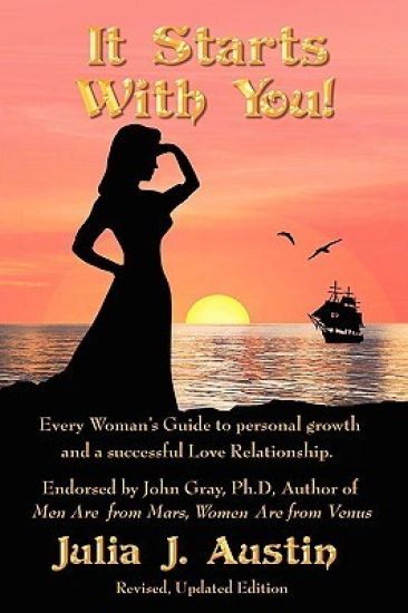 It Starts With You! Every Woman's Guide to personal growth and a successful Love Relationship.