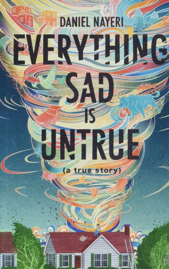 Everything Sad Is Untrue: (A True Story)