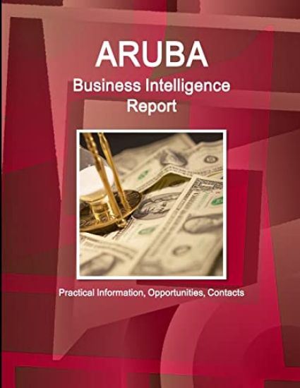 Aruba Business Intelligence Report - Practical Information, Opportunities, Contacts