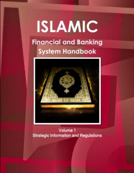 Islamic Financial and Banking System Handbook Volume 1 Strategic Information and Regulations