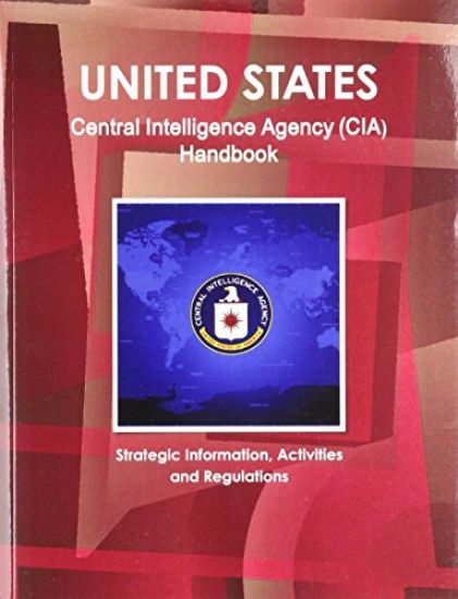 US Central Intelligence Agency (CIA) Handbook - Strategic Information, Activities and Regulations