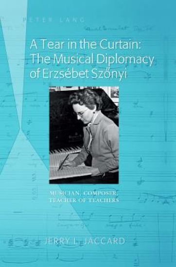 A Tear in the Curtain: The Musical Diplomacy of Erzsébet Szonyi