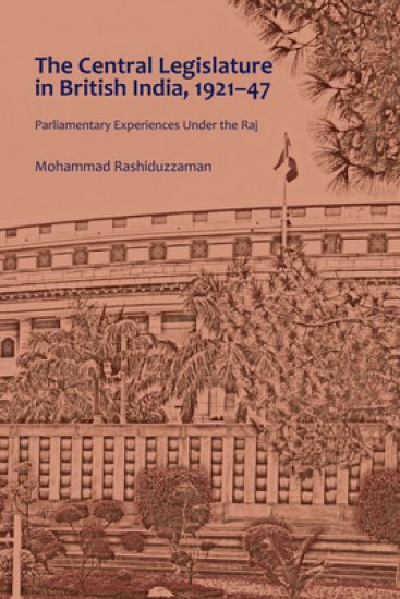 The Central Legislature in British India, 1921–47