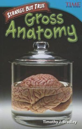 Strange but True: Gross Anatomy