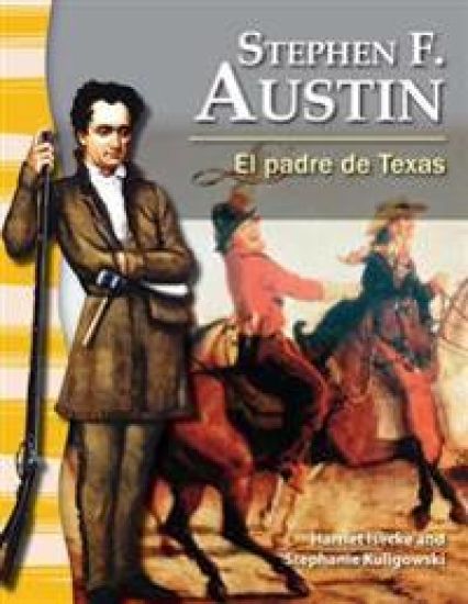 Stephen F. Austin: El Padre de Texas