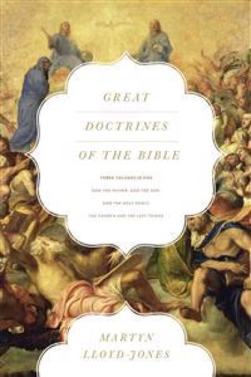 Great Doctrines of the Bible: God the Father, God the Son; God the Holy Spirit; The Church and the Last Things (Three Volumes in One)