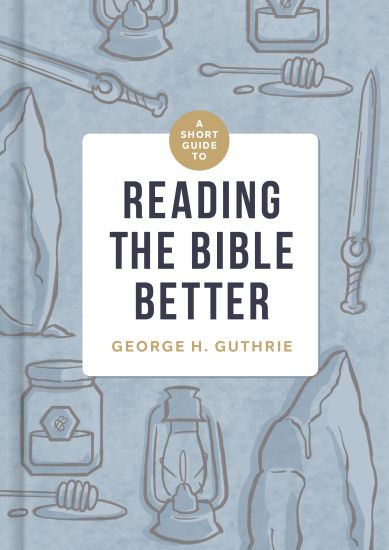Short Guide to Reading the Bible Better, A