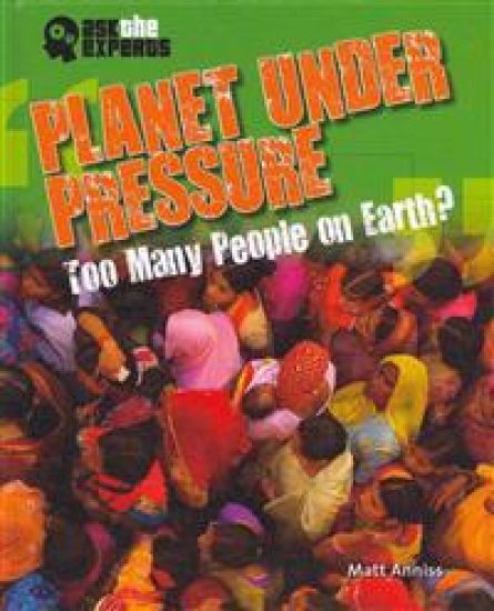 Planet Under Pressure: Too Many People on Earth?