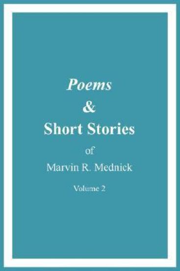 Poems and Short Stories of Marvin R. Mednick