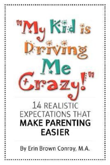 "My Kid is Driving Me Crazy!"