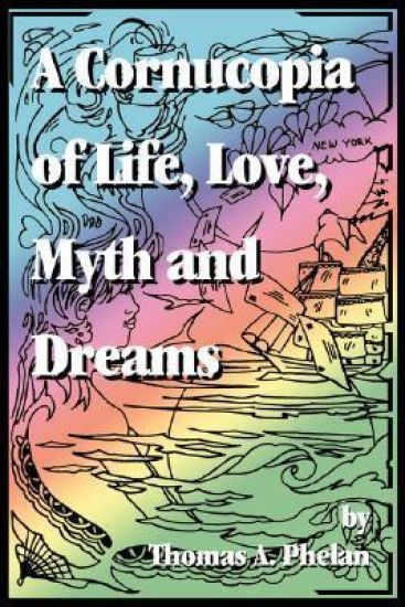 Cornucopia of Life, Love, Myth and Dreams