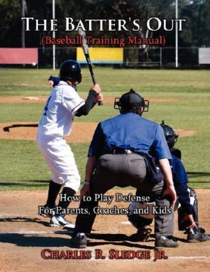 The Batter's Out (Baseball Training Manual)