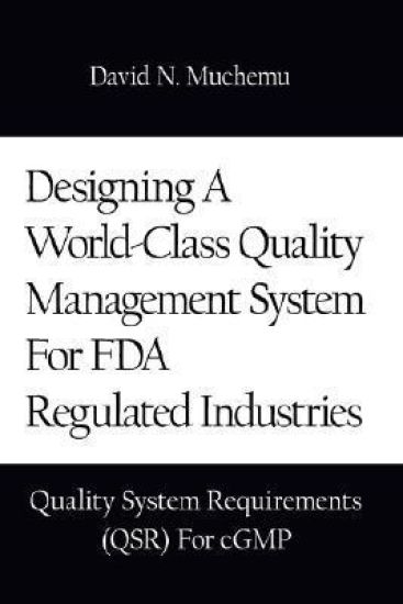 Designing a World-class Quality Management System for FDA Regulated Industries