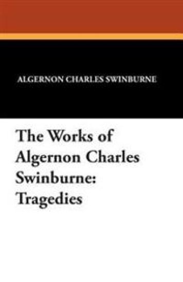 The Works of Algernon Charles Swinburne