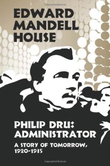 Philip Dru Administrator, a Story of Tomorrow, 1920-1935