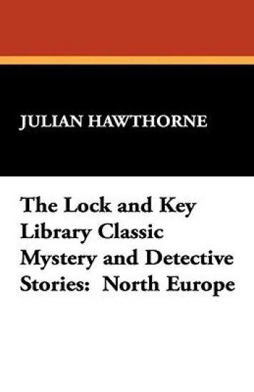 The Lock and Key Library Classic Mystery and Detective Stories