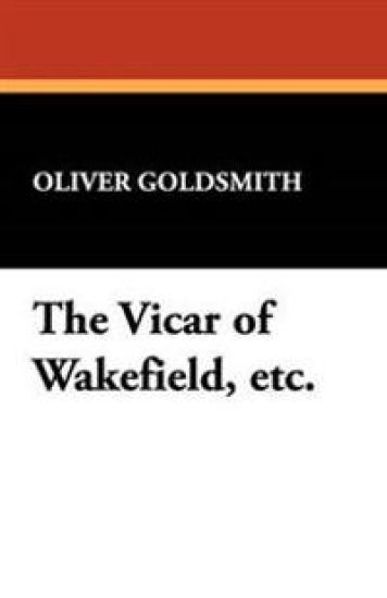 The Vicar of Wakefield, Etc.