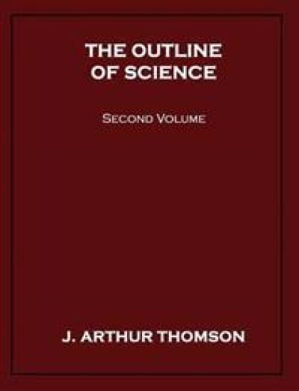 The Outline of Science, Second Volume
