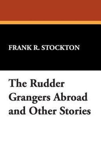 The Rudder Grangers Abroad and Other Stories