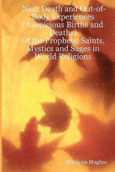 Near Death And Out-Of-Body Experiences (Auspicious Births And Deaths)