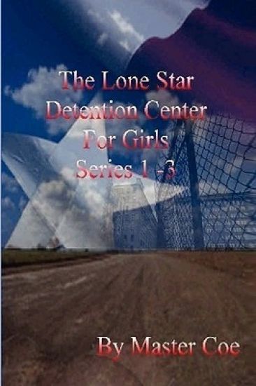 The Lone Star Detention Center For Girls Series 1-3