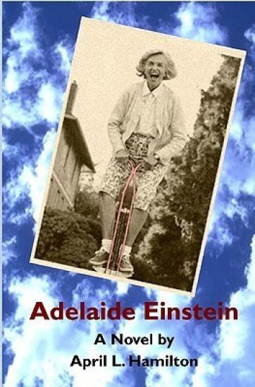 Adelaide Einstein: A Novel By April L. Hamilton