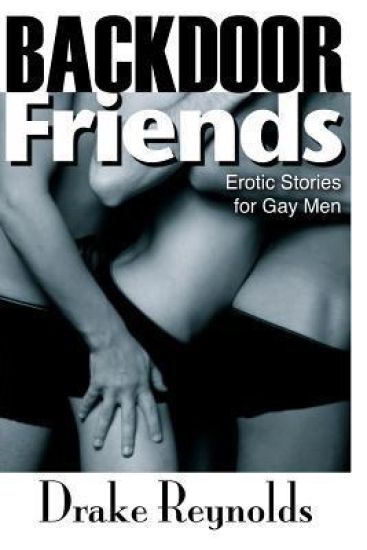 Backdoor Friends: Erotic Stories For Gay Men