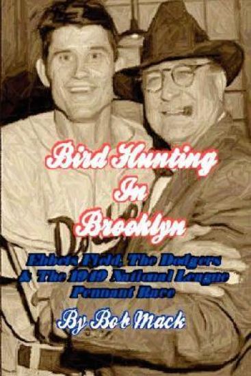 Bird Hunting in Brooklyn: Ebbets Field, the Dodgers & the 1949 National League Pennant Race