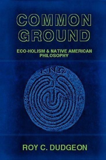 Common Ground: Eco-Holism and Native American Philosophy