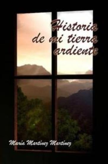 Historia De Mi Tierra Ardiente