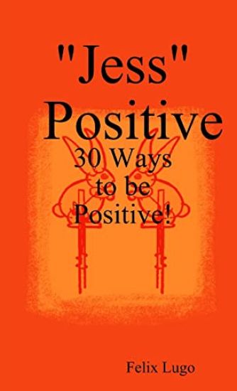 "Jess" Positive: 30 Ways to be Positive!