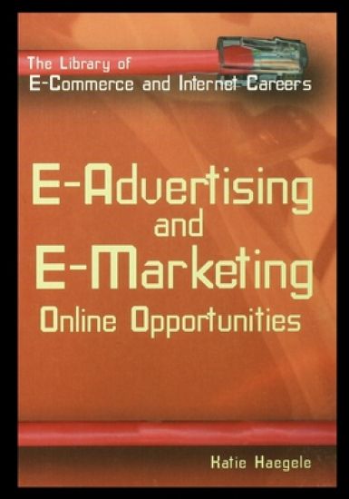 E-Advertising and E-Marketing: Online Opportunities