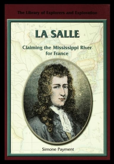 La Salle: Claiming the Mississippi River for France