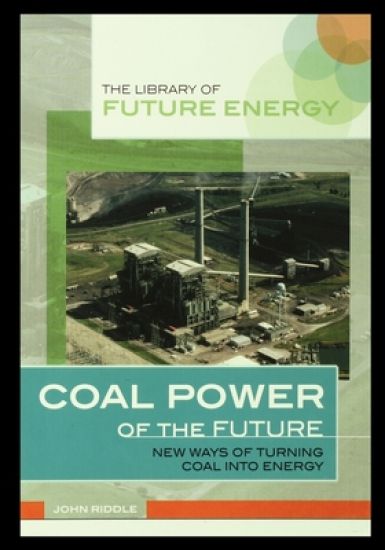 Coal Power of the Future: New Ways of Turning Coal Into Energy