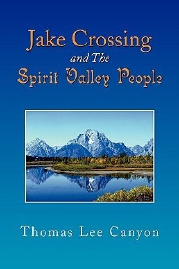 Jake Crossing and the Spirit Valley People