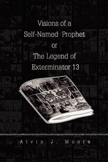 Visions of a Self-Named Prophet or The Legend of Exterminator 13