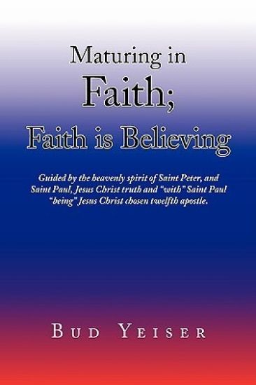 ''Maturing in Faith; Faith Is Believing''