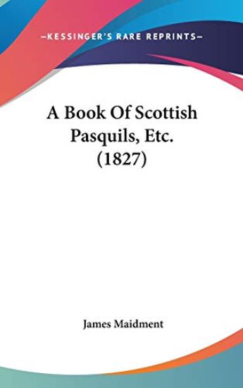 A Book Of Scottish Pasquils, Etc. (1827)