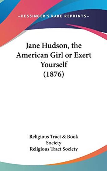 Jane Hudson, The American Girl Or Exert Yourself (1876)