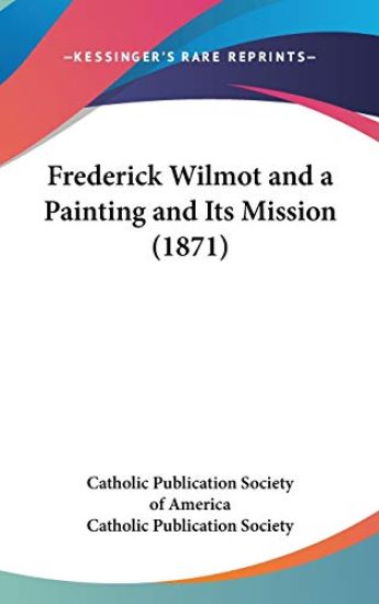 Frederick Wilmot And A Painting And Its Mission (1871)