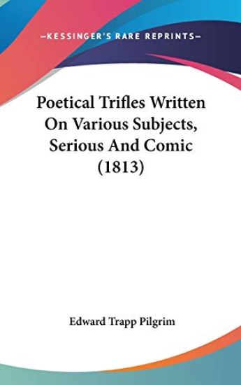 Poetical Trifles Written On Various Subjects, Serious And Comic (1813)