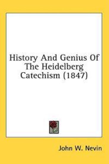 History And Genius Of The Heidelberg Catechism (1847)