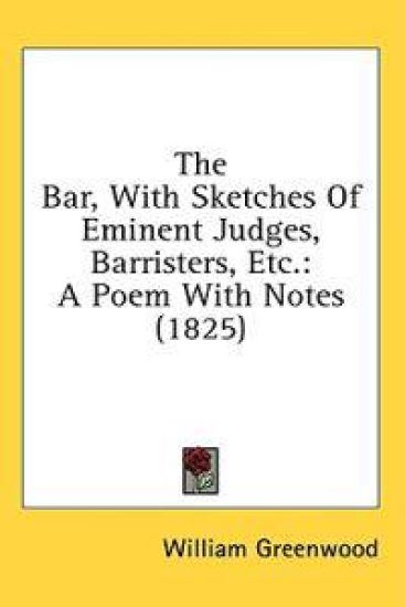 The Bar, With Sketches Of Eminent Judges, Barristers, Etc.: A Poem With Notes (1825)