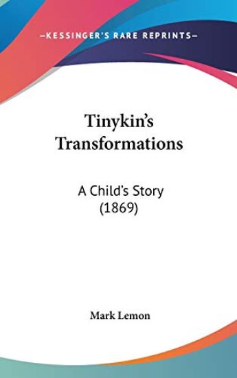 Tinykin's Transformations: A Child's Story (1869)